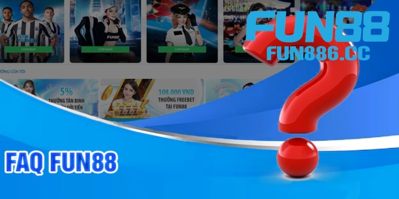 Chuyên mục FAQ về Fun88