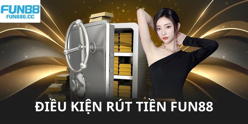 Rút Tiền Fun88 - Quy Trình Tiện Lợi, Nhận Tiền Linh Hoạt 2 Điều kiện bắt buộc người chơi cần đáp ứng khi rút tiền Fun88
